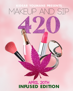 MAKEUP AND SIP APRIL 20TH: 420 EDITION